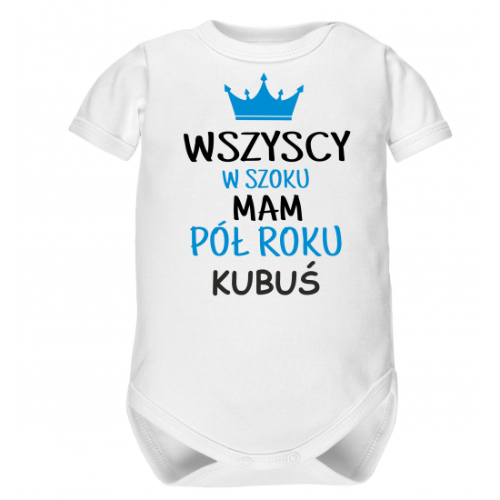 Body z napisem " Wszyscy w szoku mam pół roku" i dowolnym imieniem dziecka.